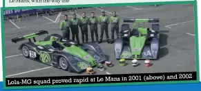  ??  ?? Mans in 2001 (above) and 2002 Lola-mg squad proved rapid at Le