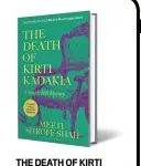  ?? ?? THE DEATH OF KIRTI KADAKIA: A TEMPLE HILL MYSTERY by Meeti Shroff-Shah BLOOMSBURY INDIA `499; 272 pages