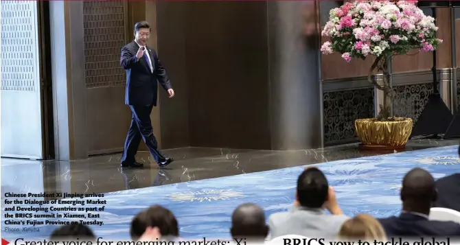  ?? Photo: Xinuha ?? Chinese President Xi Jinping arrives for the Dialogue of Emerging Market and Developing Countries as part of the BRICS summit in Xiamen, East China’s Fujian Province on Tuesday.