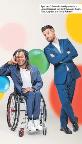  ?? ?? Spot on: Children In Need presenters Jason Manford, Mel Giedroyc, Alex Scott, Ade Adepitan and Chris Ramsey