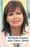  ??  ?? Tameside Hospital boss, Karen James