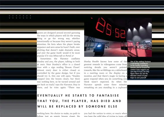  ??  ?? One of the endings features a nail-biting countdown to the facility exploding. Buttons placed around the control room suggest you can stop it if you can only figure them out, but the Narrator sneers at your hope to save yourself