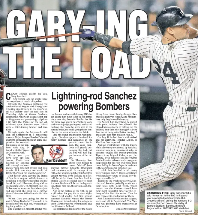  ?? Paul J. Bereswill ?? CATCHING FIRE: Gary Sanchez hit a solo homer run in the third inning and later celebrated with teammate Didi Gregorius (inset) during the Yankees’ 6-2 win over the Red Sox on Thursday at Yankee Stadium. Sanchez finished August with a .287/.347/.468...