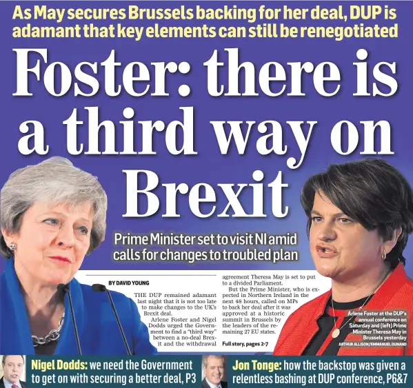  ?? ARTHUR ALLISON/EMMANUEL DUNAND ?? Arlene Foster at the DUP’sannual conference on Saturday and (left) Prime Minister Theresa May inBrussels yesterday