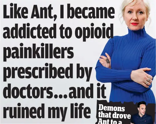  ?? Main picture: JAMES CLARKE ?? Dependency: Cathryn Kemp and TV’s Ant McPartlin (inset) were prescribed opioids for their pain