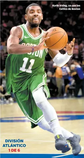  ??  ?? Kyrie Irving, ya con los Celtics de Boston DIVISIÓN ATLÁNTICO 1 DE 6