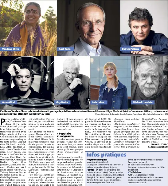  ??  ?? Vandana Shiva Amos Gitaï Axel Kahn Guy Bedos Lola Lafon Patrick Pelloux Michael Lonsdale L’indienne Vandana Shiva, prix Nobel alternatif, partage la présidence de cette trentième édition avec Edgar Morin et Patrick Chamoiseau. Débats, conférence­s et...