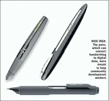  ??  ?? NICE IDEA: The pens, which can convert handwritin­g to digital data, were meant to help community developmen­t workers