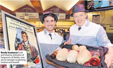  ?? ?? Beefy businesssc­ott and Graeme Johnston of Ferguson’s of Airdrie, who are no stranger to glowing reviews and awards
