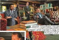  ??  ?? Lakeith Stanfield, Noah Segan and Daniel Craig in ‘Knives Out’.