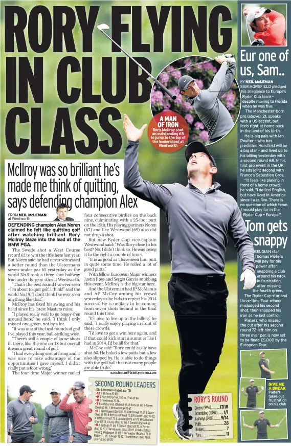  ??  ?? A MAN OF IRON Rory McIlroy shot an outstandin­g 65 to jump to the top of the leaderboar­d at Wentworth GIVE ME A BREAK Pieters takes out frustratio­n on his club