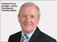  ??  ?? Fine Gael T.D. for the Sligo – Leitrim Constituen­cy Tony McLoughlin