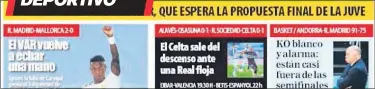  ??  ?? La prensa de Barcelona estalló contra la actuación arbitral en Valdebebas. Sport fue el diario más crítico con el titular “VARra libre” y además del discutir el gol de
Vinicius pidió la expulsión de Sergio Ramos.