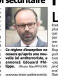  ?? (Photo MaxPPP/EPA) ?? Ce régime d’exception ne cessera qu’après une nouvelle loi antiterror­iste, a annoncé Edouard Philippe.