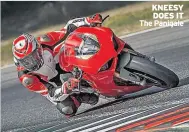  ??  ?? KNEESY DOES IT The Panigale