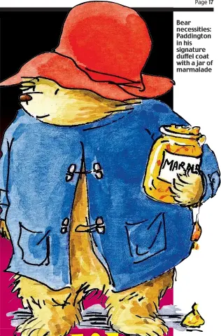  ??  ?? Bear necessitie­s: Paddington in his signature duffel coat with a jar of marmalade