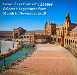  ??  ?? Seven days from only £599pp Selected departures from March to November 2018