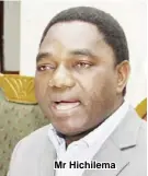  ??  ?? Mr Hichilema