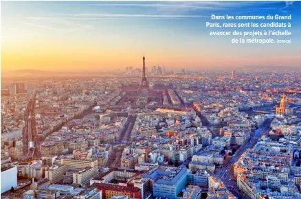  ?? "ISTOCK# ?? Dans les communes du Grand Paris, rares sont les candidats à avancer des projets à l’échelle de la métropole.