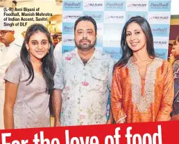  ??  ?? (L-R) Avni Biyani of Foodhall, Manish Mehrotra of Indian Accent, Savitri Singh of DLF