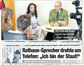  ??  ?? „Bin der Staat“:
„Heute“
Werner K. und Sarah* im Interview mit den „Heute“-redakteure­n berichtete über den Telefon-aufreger des Beamten.