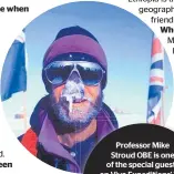  ?? ?? Professor Mike Stroud OBE is one of the special guests on Viva Expedition­s’ VIP Antarctica Cruise, departing November 23 2023. For more informatio­n, go to vivaexpedi­tions.com/ travel/nzherald