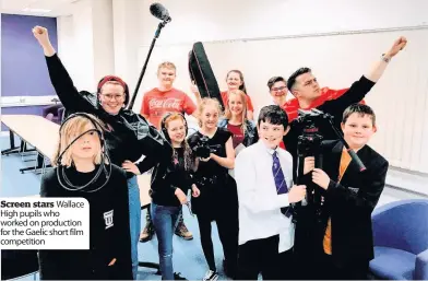  ??  ?? Screen stars Wallace High pupils who worked on production for the Gaelic short film competitio­n