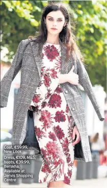  ??  ?? Coat, €59.99, New Look Dress, €109, M&S; boots, €39.99, Berskha, Available at Jervis Shopping Centre