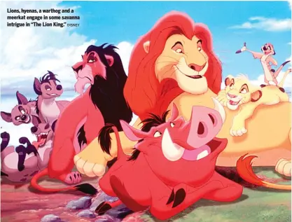  ?? DISNEY ?? Lions, hyenas, a warthog and a meerkat engage in some savanna intrigue in “The Lion King.”