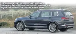  ?? PHOTO: BMW ?? The advantage the X7 has over the X5 is size — specifical­ly length — plain and simple. Otherwise, the engine and transmissi­on choices are the same.