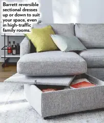 ??  ?? Barrett reversible sectional dresses up or down to suit your space, even in high-traffic family rooms.