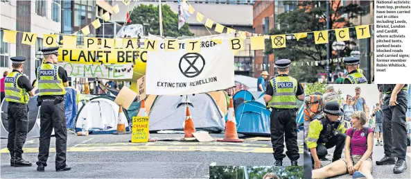  ??  ?? National activists: from top, protests have been carried out in cities including Leeds, Bristol, London and Cardiff, where activists pitched tents, parked boats blocked roads and carried signs; former member Robin Whitlock, inset