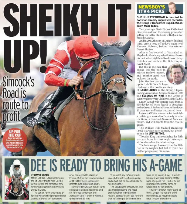  ??  ?? UP FOR THE CUP Course winner Sheikhzaye­droad will relish today’s conditions in the Doncaster Cup