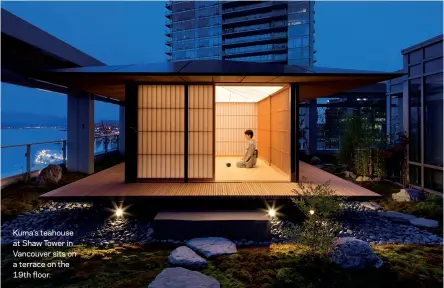  ??  ?? Kuma’s teahouse at Shaw Tower in Vancouver sits on a terrace on the 19th floor.