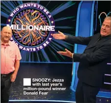  ??  ?? SNOOZY: Jezza with last year’s million-pound winner Donald Fear