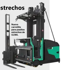  ??  ?? Nueva carretilla para pasillos estrechos de ULMA.