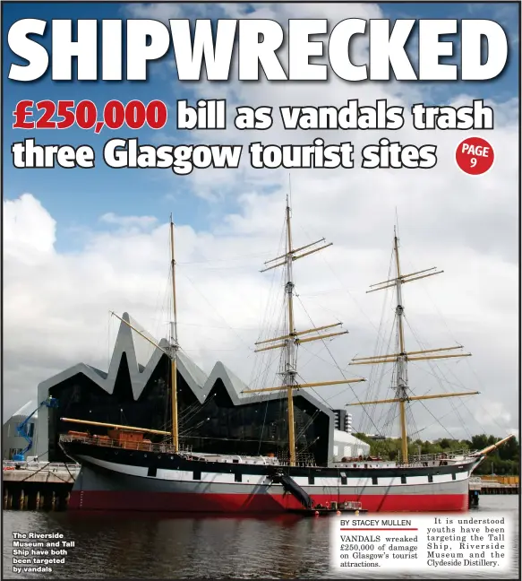 ??  ?? The Riverside Museum and Tall Ship have both been targeted by vandals