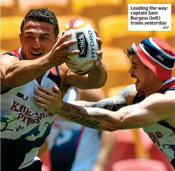  ?? AAP ?? Leading the way: captain Sam Burgess (left) trains yesterday