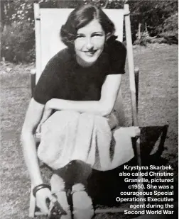  ??  ?? Krystyna Skarbek, also called Christine Granville, pictured c1950. She was a courageous Special Operations Executive agent during the Second World War