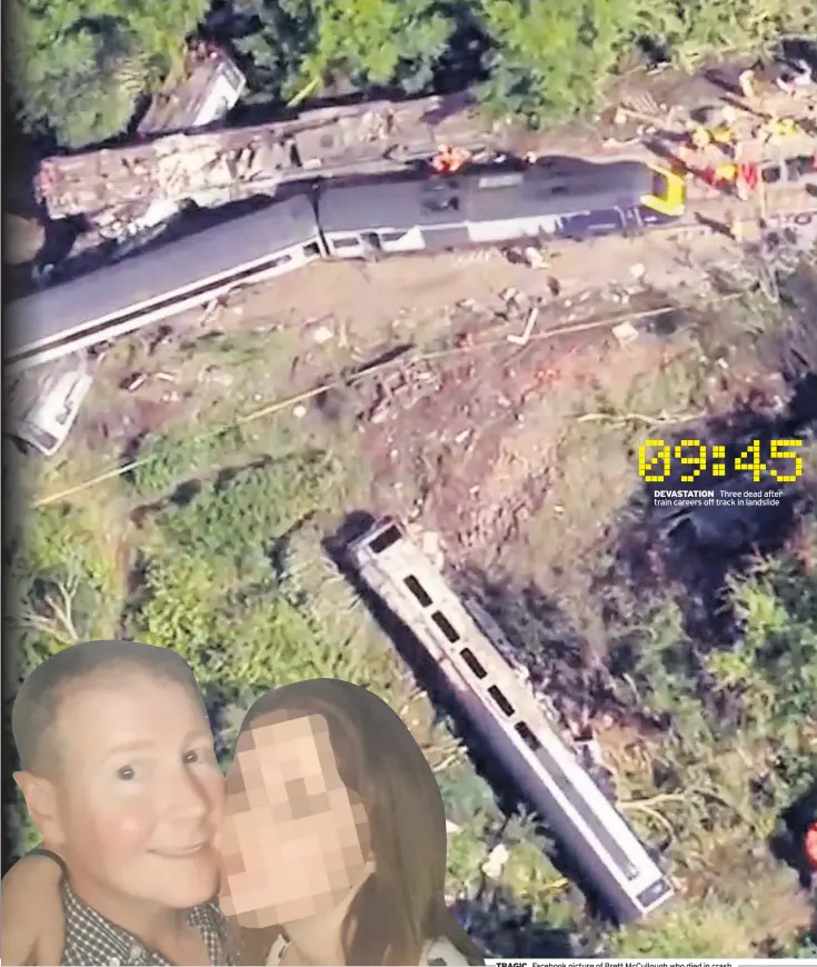  ??  ?? TRAGIC
DEVASTATIO­N Three dead after train careers off track in landslide
Facebook picture of Brett McCullough who died in crash