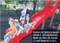  ??  ?? Kamen mit Schreck davon: Döndü Y. (29) mit Kindern Malik (3), Mert (4), Damla ( 7) und Ilayda (8; v.l.n.r.)