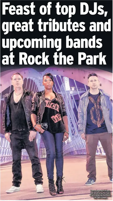  ??  ?? Dance legends K-Klass will be among the host of acts gracing the Rock the Park stages