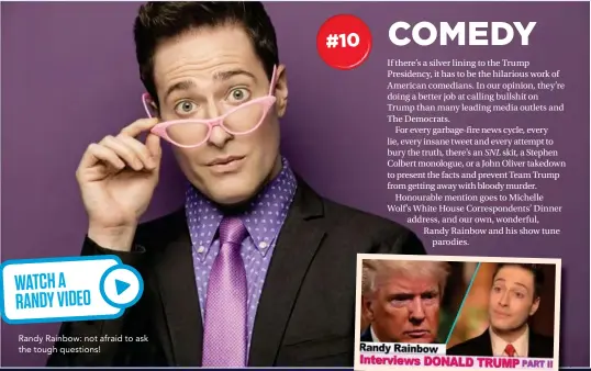  ??  ?? Randy Rainbow: not afraid to ask the tough questions!