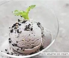  ??  ?? Black sesame ice cream.