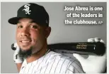  ?? AP ?? Jose Abreu is one of the leaders in the clubhouse.