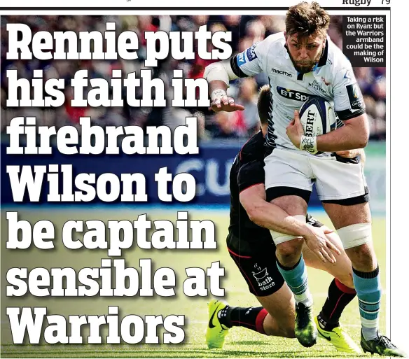  ??  ?? Taking a risk on Ryan: but the Warriors armband could be the making of Wilson