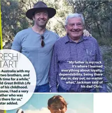  ??  ?? “My father is my rock. It’s where I learned everything about loyalty, dependabil­ity, being there day in, day out, no matter what,” Jackman said of his dad Chris.