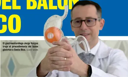  ?? ALBERT MARÍN ?? El gastroente­rólogo Jorge Vargas trajo el procedimie­nto del balón gástrico a Costa Rica.