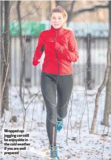  ??  ?? Wrapped up: jogging can still be enjoyable in the cold weather if you are well prepared