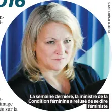  ??  ?? La semaine dernière, la ministre de la
Condition féminine a refusé de se dire
féministe